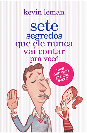Sete segredos que ele nunca vai contar para você