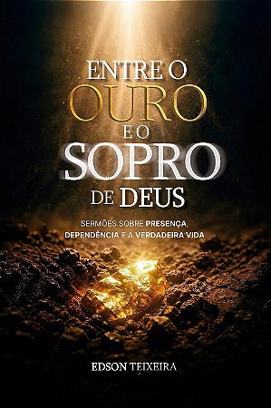 Entre o Ouro e o Sopro de Deus