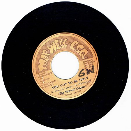 THE MORWELLS - YOU GOT TO BE HOLY