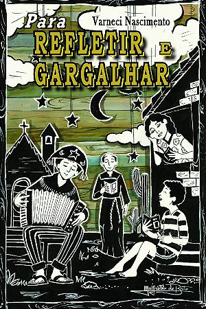Para refletir e gargalhar - Varneci Nascimento