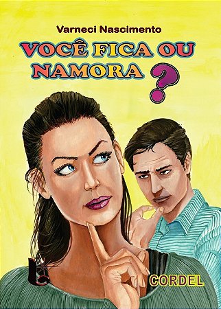 Você fica ou namora? - Varneci Nascimento
