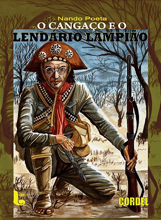 O cangaço e o lendário Lampião - Nando Poeta
