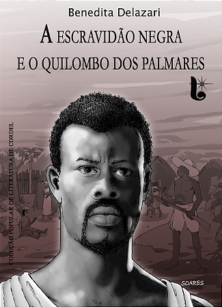 A escravidão negra e o Quilombo dos Palmares - Benedita Dellazari