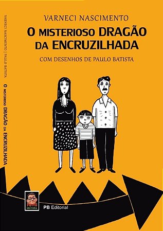 O misterioso dragão da encruzilhada - Varneci Nascimento