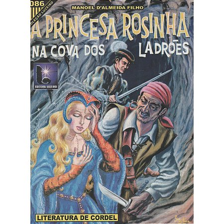 A princesa Rosinha na cova dos ladrões - Manoel D'Almeida Filho