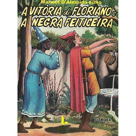A vitória de Floriano e a Negra Feiticeira - Manoel D´Almeida Filho
