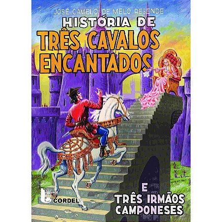 História de três cavalos encantados - José Camelo de Melo Resende