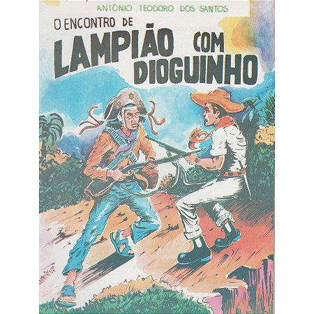 O encontro de Lampião com Dioguinho - Antônio Teodoro dos Santos