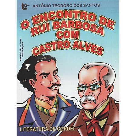 O encontro de Rui Barbosa com Castro Alves - Antônio Teodoro dos Santos