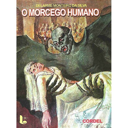 O Morcego Humano - Delarme Monteiro da Silva