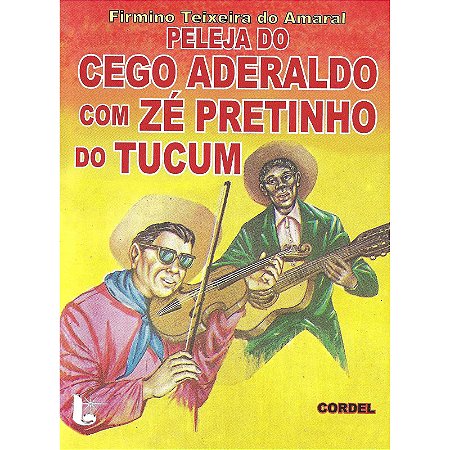 Peleja do Cego Aderaldo com Zé Pretinho do Tucum - Firmino Teixeira do Amaral