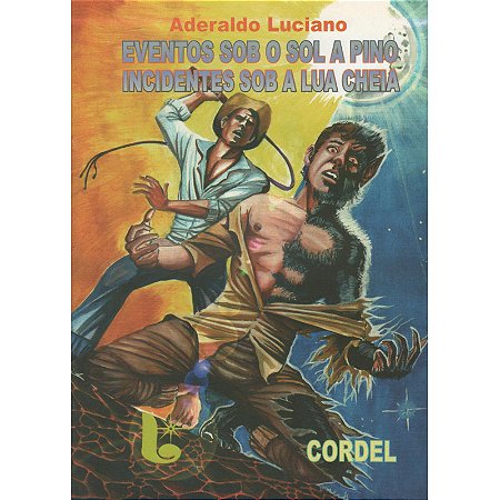 Eventos sob o sol a pino incidentes sob a lua cheia - Aderaldo Luciano