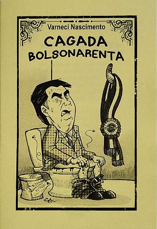 Cagada bolsonarenta – Varneci Nascimento