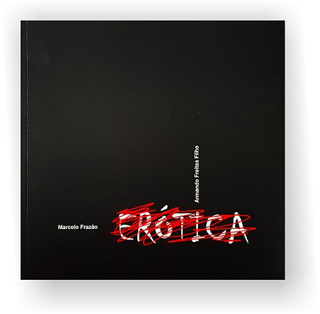 Erótica | Armando Freitas Filho e Marcelo Frazão