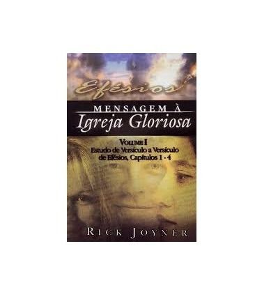 Rick Joyner Efésios Mensagem À Igreja Gloriosa  Volume 1