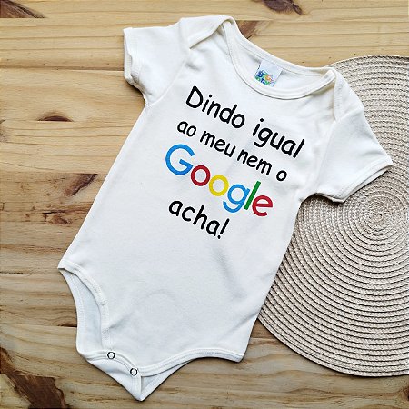 Body Bebê "Dindo igual ao meu nem o google acha!"