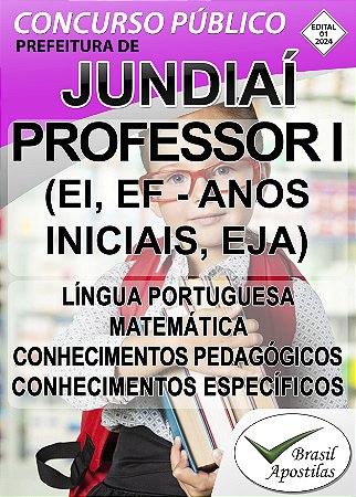 Jundiaí, SP 2024 - Apostila para Professor I (EI, EF – ANOS INICIAIS, EJA)