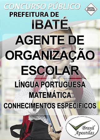 Ibaté, SP - 2026 - Apostila para Agente de Organização Escolar, Professor de Apoio de Creche e Professor de Educação Básica I