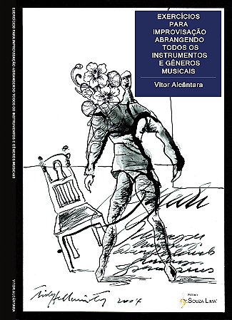 Exercícios Para Improvisação Abrangendo Todos Os Instrumentos E Gêneros Musicais – Vitor Alcântara