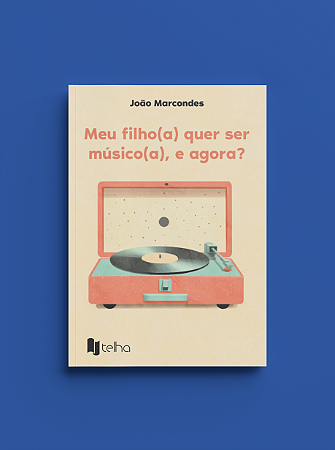 Meu filho(a) quer ser músico(a), e agora?