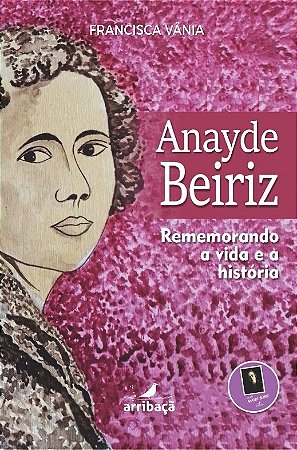 Anayde Beiriz: Rememorando a Vida e a História