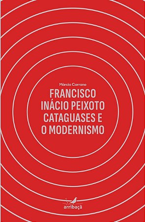 Francisco Inácio Peixoto, Cataguases e o Modernismo