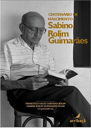 Centenário de nascimento: Sabino Rolim Guimarães