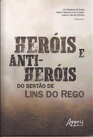 Heróis e anti-heróis do Sertão de Lins do Rego