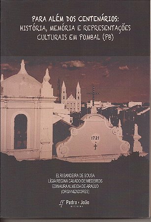 Para além dos Centenários: história, memórias e representações culturais em Pombal (PB)