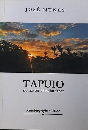 Tapuio: do nascer ao entardecer