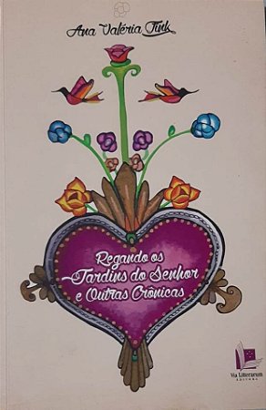 Regando os jardins do Senhor e outras crônicas