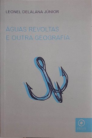 Águas revoltas e outra Geografia