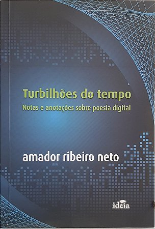 Turbilhões do tempo: notas e anotações sobre poesia digital