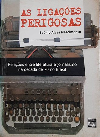 As ligações perigosas: Relações entre literatura e jornalismo na década de 70 no Brasil