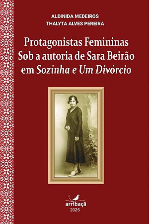 Protagonistas femininas sob a autoria de Sara Beirão em Sozinha e Um Divórcio