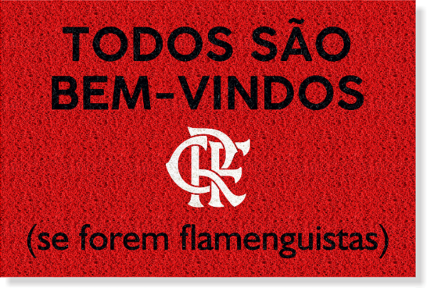 CAPACHO FLAMENGO - TODOS SÃO BEM-VINDO