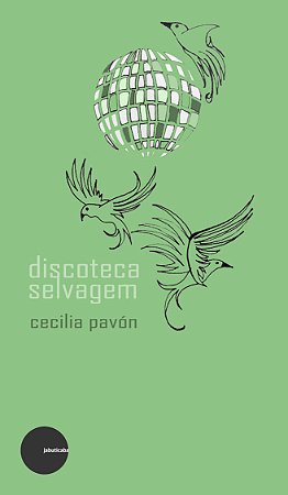 Discoteca selvagem - Cecilia Pavón