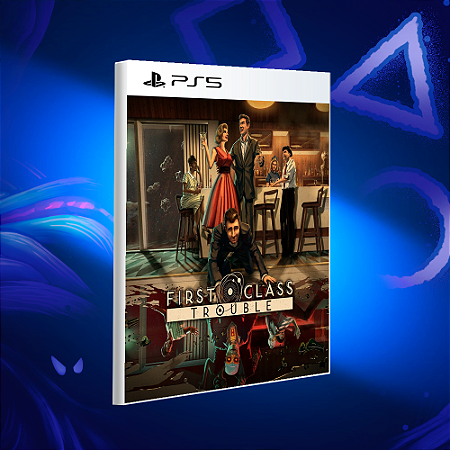 First Class Trouble - PS5 - Mídia Digital