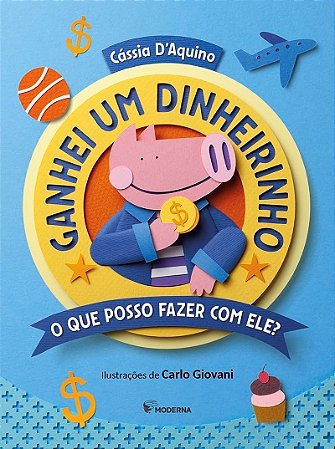4º ano - Ganhei um dinheirinho, o que posso fazer com ele?
