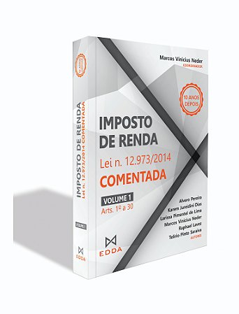 Livro: Imposto de Renda - Lei n. 12.973/2014 Comentada - 10 anos depois - Volume 1