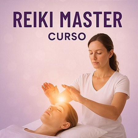 Formação de Terapeuta e Mestre Reiki - Curso Completo de Reiki Níveis 1, 2, 3 e Mestrado