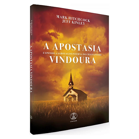 A Apostasia Vindoura: Expondo A Sabotagem Interna Do Cristianismo