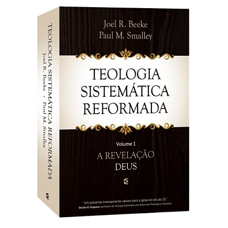 TEOLOGIA SISTEMÁTICA REFORMADA I VOL. 1