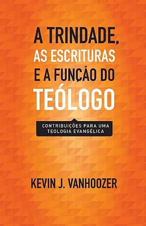 A Trindade, As Escrituras e a Função do Teologo