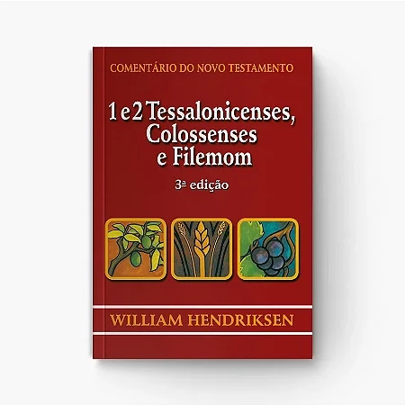 Comentario do NT - 1 e 2 Tessalonicenses, Colossenses e Filemon - 3 Edição -- ECC