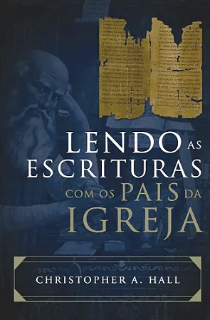 Lendo as Escrituras com os Pais da Igreja