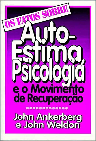 Os Fatos Sobre Auto-Estima, Psicologia e o Movimento de Recuperação