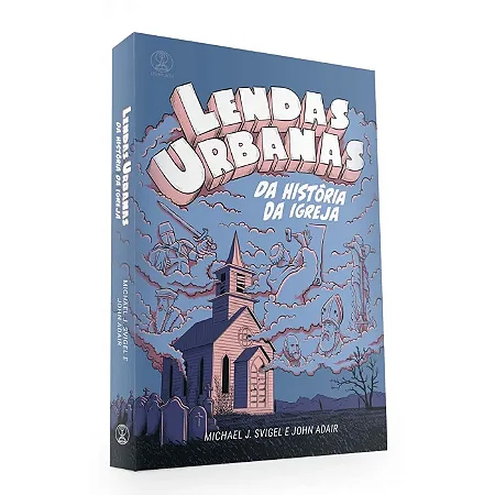 Lendas Urbanas da História da Igreja