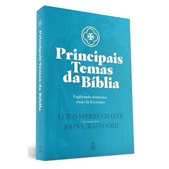 Principais Temas da Bíblia John F. Walvoord e Lewis Sperry Chafer Capa comum