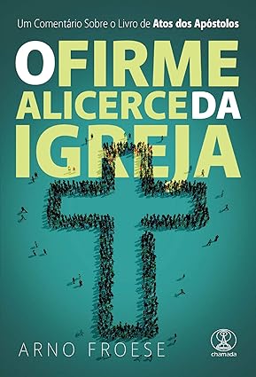 O Firme Alicerce da Igreja